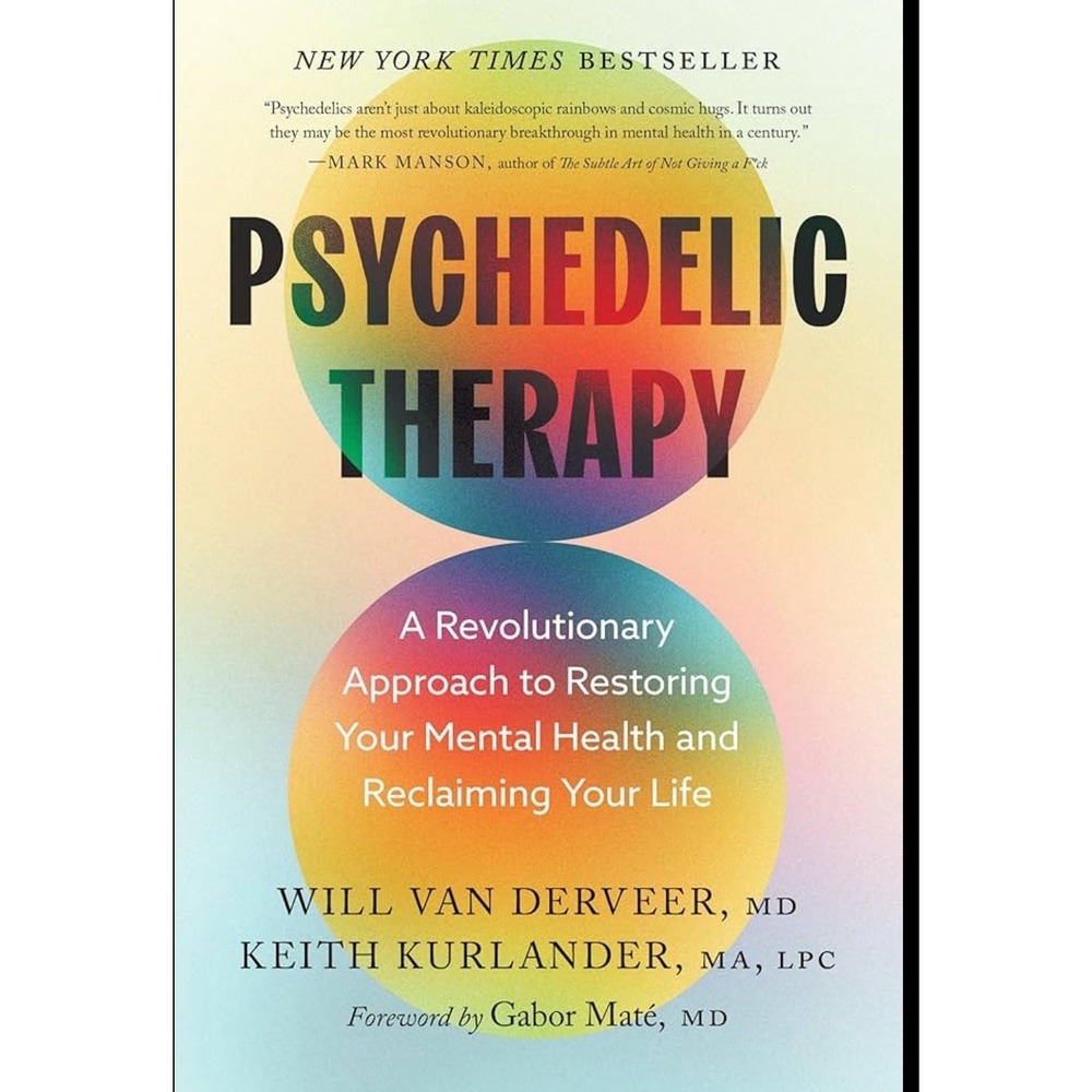 Psychedelic Therapy : A Revolutionary Approach to Restoring Your Mental...